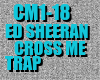 Ed Sheeran-Cross Me trap
