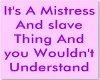 Mistress-slavething Stic