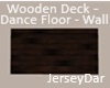 Deck - Wall - Floor