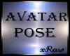 xRaw| Avatar Pose | Okay