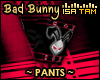 !T Bad Bunny Pants Rll