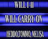 Will carry on  WILL1-11