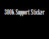 300K Support Sticker