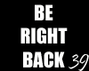 Anm. Be Right Back [39]