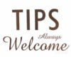 Tips welcome sign