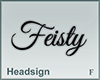 Headsign Feisty