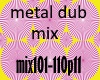 metal dub mix p11