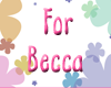 *HBC*For my Becca!