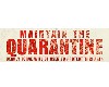 Maintain the Quarantine