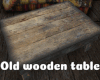 *Old Wooden Table