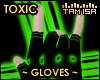 ! TOXIC Gloves