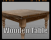 *Wooden Table