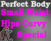 Special Waist Curvy Hips