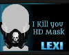 I Kill you HD Mask