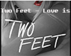 Two Feet - Love is a Bit