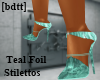 [bdtt]TealFoil Stilettos