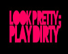 Play Dirty...