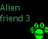 Alien friend 3