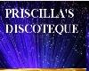 Priscilla's discoteque