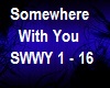 Somewhere With You