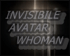 Invisibile Avatar Whoman