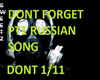 DONT FORGET RUSSIAN SONG