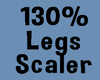 130% Legs Scaler
