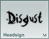 Headsign Disgust