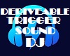 Derivable Trigger DJ