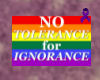 NO Tolerance 4 Ignorance