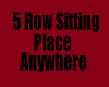 5 Row Sitting Spot