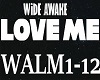 WIDE AWAKE-LOVE ME