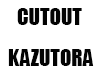Cutout KAZUTORA