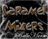 ~Caramel Mixers