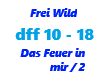 Frei Wild / Das Feuer in