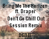 DONT GO CHILL OUT REMIX