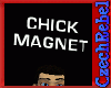 Chick Magnet Head Sign