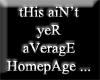 !Ain't yer average...