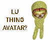 Lu Thing Avatar?