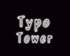 Typo Tower