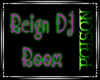|P| Reign DJ Room