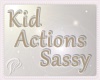 ♥ Kid Actions Sassy