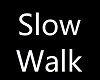 Slow Walk