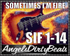 Sometimes i'm fire