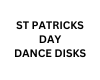 ST PATS DANCE DISCS