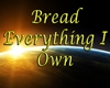 Bread Everything I Own