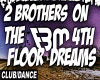2 Brothers Floor-Dreams