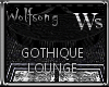 WS ~ Gothique Lounge