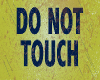 do not touch