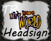 [TR]Headsign *MyWorld
